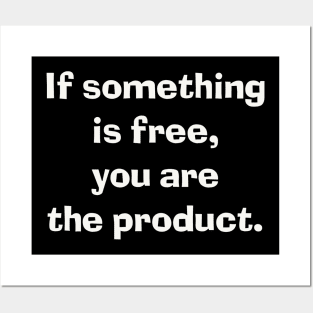 If something is free, you are the product. Posters and Art